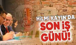 HİLMİ KAYIN’DA SON İŞ GÜNÜ!