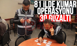 81 ilde kumar operasyonu: 30 gözaltı