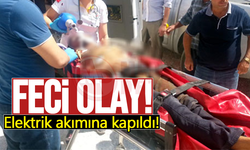 Feci olay! Elektrik akımına kapıldı!