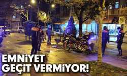 EMNİYET GEÇİT VERMİYOR!