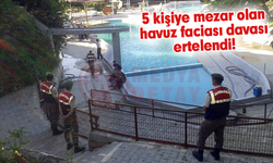 5 kişiye mezar olan havuz faciası davası ertelendi!