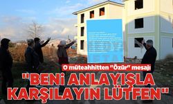 O müteahhitten "Özür" mesajı!