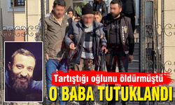 Tartıştığı oğlunu öldürmüştü! O baba tutuklandı