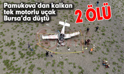 Pamukova’dan kalkan tek motorlu uçak Bursa’da düştü: 2 Ölü