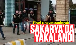 Firari cinayet zanlısı Sakarya’da yakalandı!