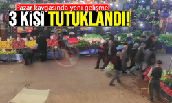 Pazar kavgasında yeni gelişme: 3 kişi tutuklandı!