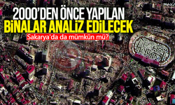 2000’den önce yapılan binalar analiz edilecek