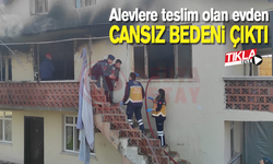 Alevlere teslim olan evden cansız bedeni çıktı!