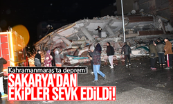 Sakarya'dan Kahramanmaraş'a ekipler sevk edildi