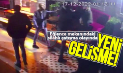 Eğlence mekanındaki silahlı çatışma olayında yeni gelişme!