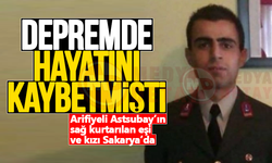 Astsubay’ın sağ kurtarılan eşi ve kızı Sakarya’da!