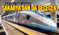 Sakarya’dan da geçecek hızlı tren hattı 26 Nisan'da açılacak