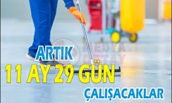 ARTIK 11 AY 29 GÜN ÇALIŞACAKLAR