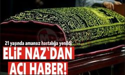 21 yaşında amansız hastalığa yenildi