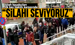 Silah kaçakçıları ilk kez hakim karşısına çıktı