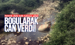 Eliyle balık tutmaya çalışırken boğuldu!