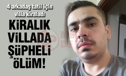 Kiralık villada şüpheli ölüm!