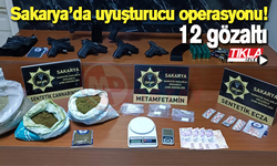 Sakarya’da uyuşturucu operasyonu! 12 gözaltı