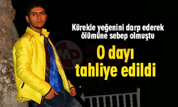 Kürekle yeğenini darp ederek ölümüne sebep olmuştu!