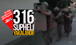 50 ilde uyuşturucu operasyonu: 316 şüpheli yakalandı!