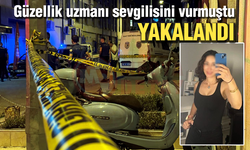 Güzellik uzmanı sevgilisini vuran şahıs yakalandı