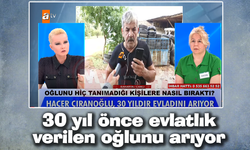 30 yıl önce evlatlık verilen oğlunu arıyor