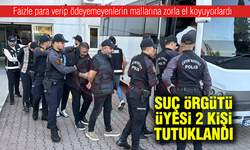 Suç örgütü üyesi 2 kişi tutuklandı!