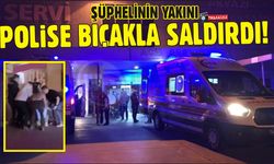 Şüphelinin yakını polise bıçakla saldırdı