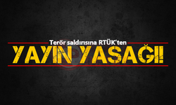 Terör saldırısına RTÜK'ten yayın yasağı!