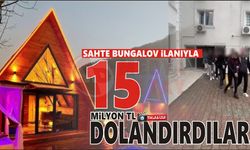 Sahte bungalov ilanıyla 15 milyon TL dolandırdılar!