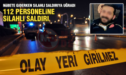 112 PERSONELİNE SİLAHLI SALDIRI!