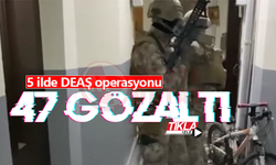 5 ilde DEAŞ operasyonu: 47 gözaltı!