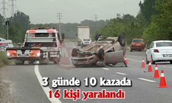 3 günde 10 kazada 16 kişi yaralandı