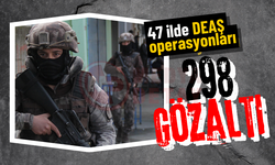 47 ilde DEAŞ operasyonları: 298 gözaltı!