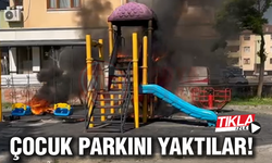 Çocuk parkını yaktılar!