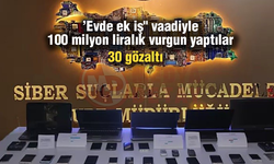 'Evde ek iş" vaadiyle 100 milyon liralık vurgun