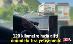 120 kilometre hızla gitti önündeki tıra yetişemedi