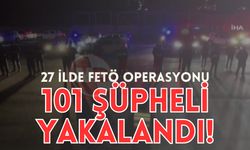 27 ilde FETÖ'ye 101 gözaltı!