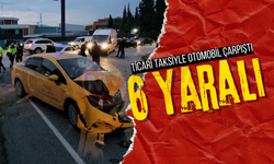 Ticari taksiyle otomobil çarpıştı: 6 yaralı