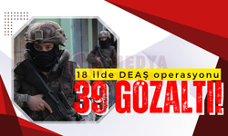 18 ilde DEAŞ operasyonu: 39 gözaltı!