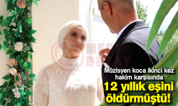 12 yıllık eşini öldüren müzisyen koca ikinci kez hakim karşısında