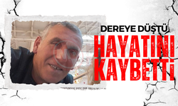 Dereye düşen adam hayatını kaybetti!