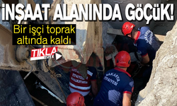 İnşaat alanında göçük! Bir işçi toprak altında kaldı