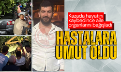 Hayatını kaybeden gencin organları hastalara umut oldu