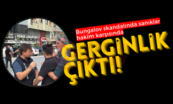 Bungalov skandalında sanıklar hakim karşısında