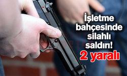İşletme bahçesinde silahlı saldırı!  2 yaralı