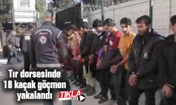 Tır dorsesinde 18 kaçak göçmen yakalandı