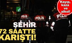 Kayıp, kaza ve alkol! Şehir 72 saatte karıştı!