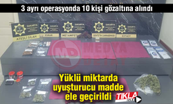 3 ayrı operasyonda 10 kişi gözaltına alındı