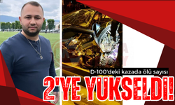 D-100'deki kazada ölü sayısı 2'ye yükseldi